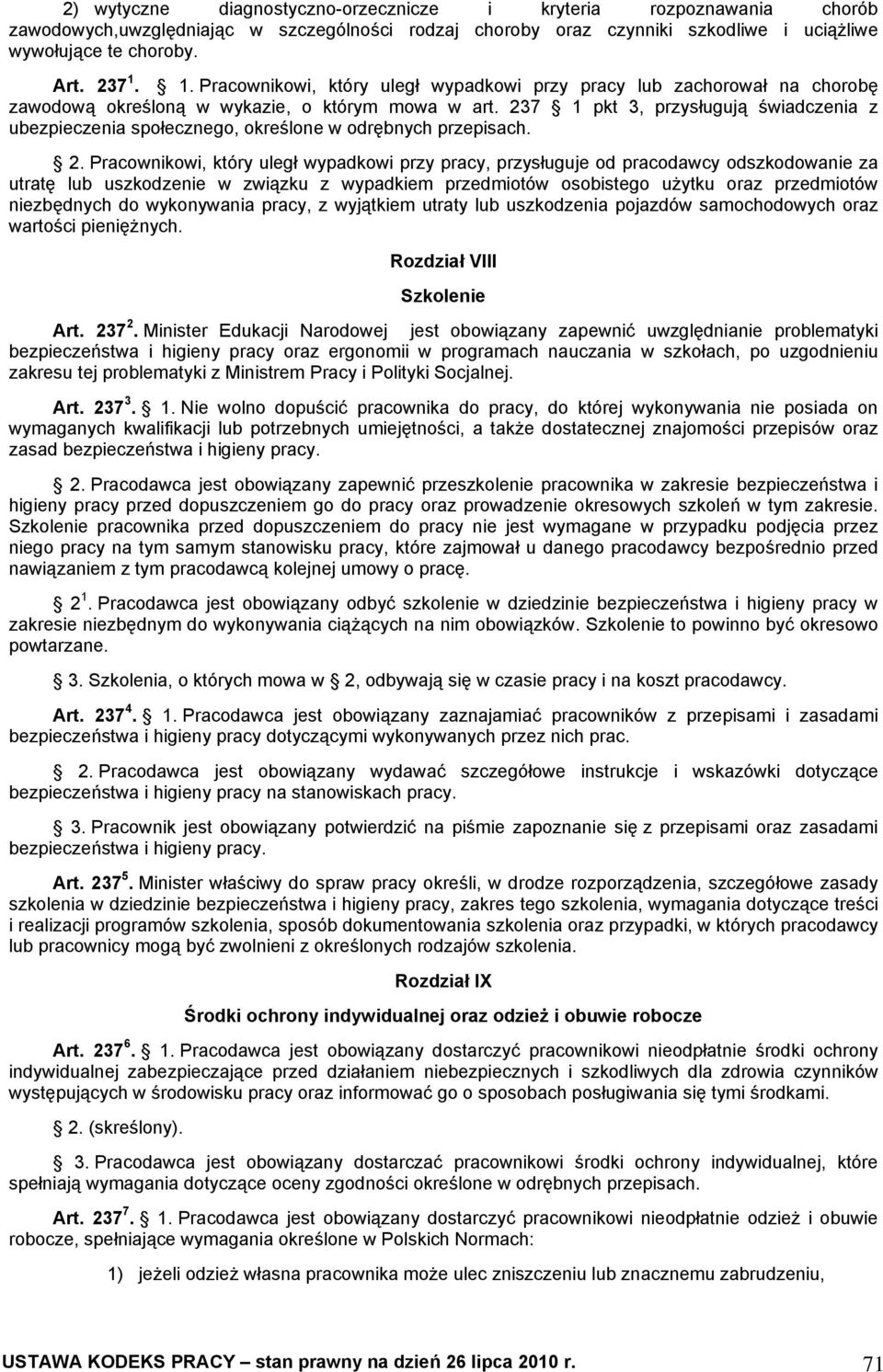 237 1 pkt 3, przysługują świadczenia z ubezpieczenia społecznego, określone w odrębnych przepisach. 2.