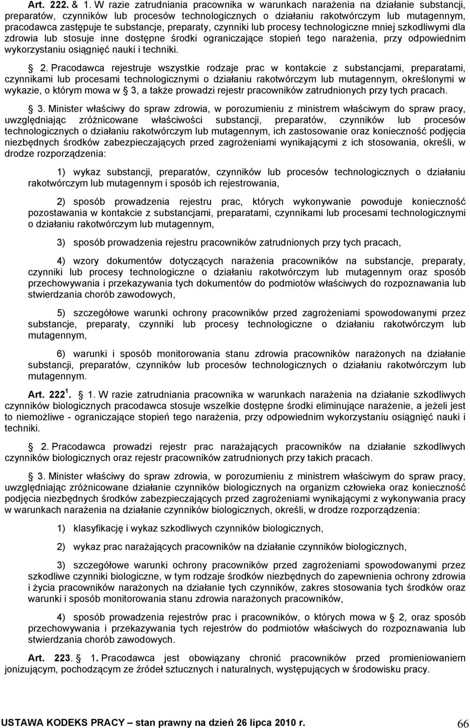 substancje, preparaty, czynniki lub procesy technologiczne mniej szkodliwymi dla zdrowia lub stosuje inne dostępne środki ograniczające stopień tego narażenia, przy odpowiednim wykorzystaniu