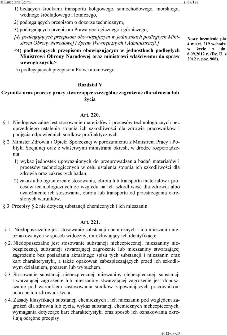 geologicznego i górniczego, [4) podlegających przepisom obowiązującym w jednostkach podległych Ministrom Obrony Narodowej i Spraw Wewnętrznych i Administracji,] <4) podlegających przepisom