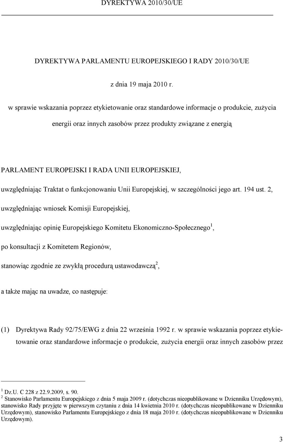 uwzględniając Traktat o funkcjonowaniu Unii Europejskiej, w szczególności jego art. 194 ust.