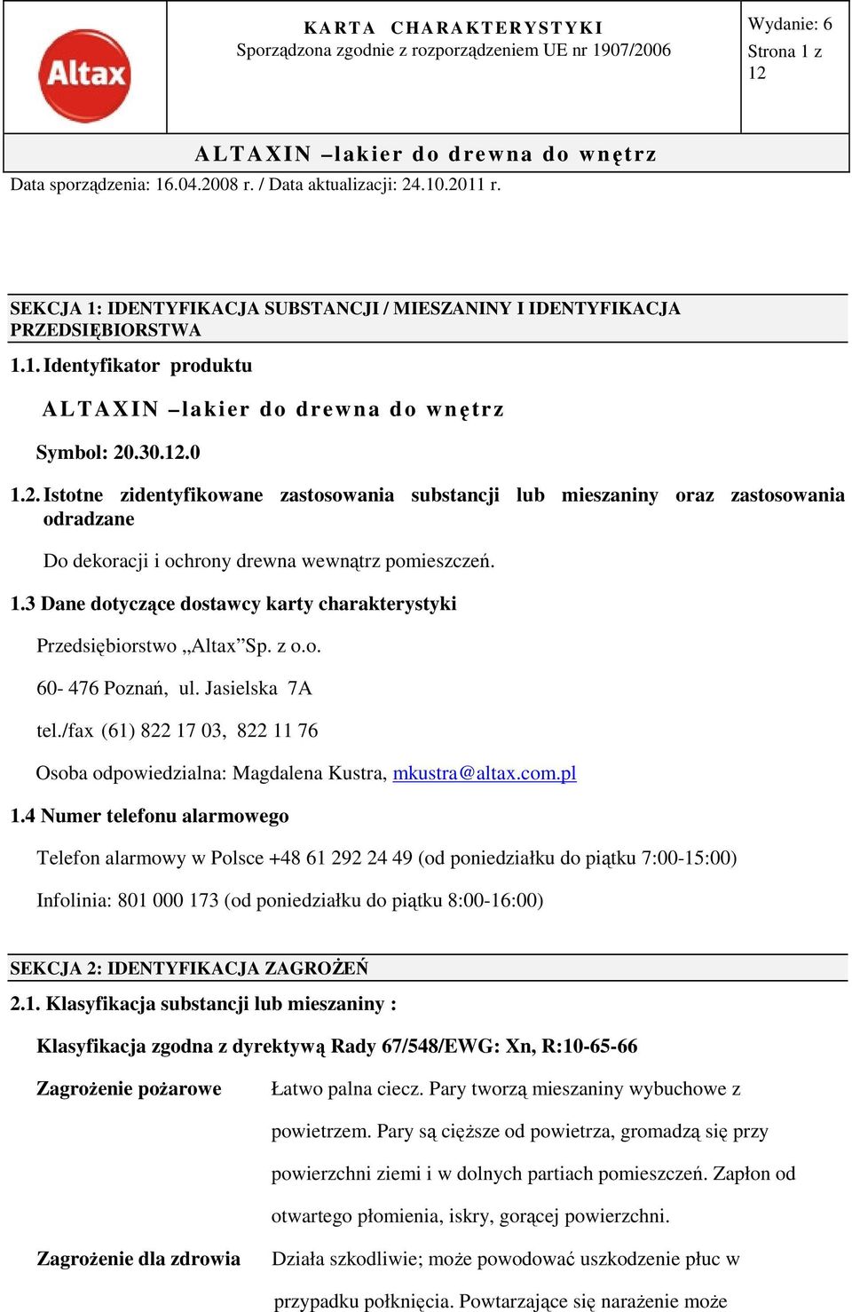 z o.o. 60-476 Poznań, ul. Jasielska 7A tel./fax (61) 822 17 03, 822 11 76 Osoba odpowiedzialna: Magdalena Kustra, mkustra@altax.com.pl 1.