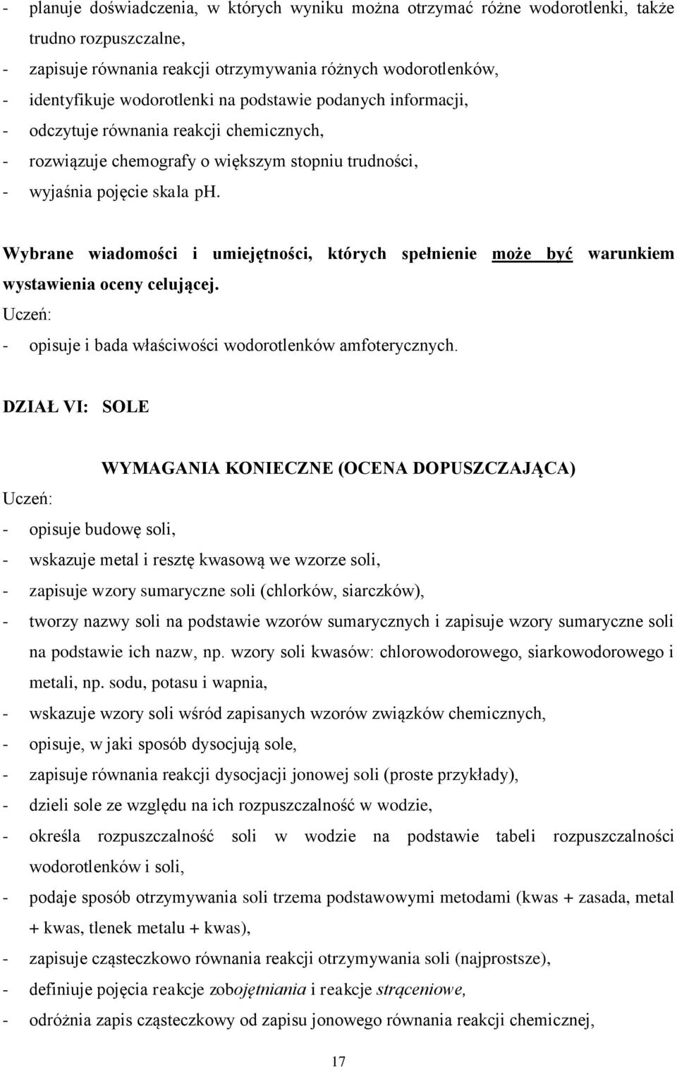 Wybrane wiadomości i umiejętności, których spełnienie może być warunkiem wystawienia oceny celującej. - opisuje i bada właściwości wodorotlenków amfoterycznych.