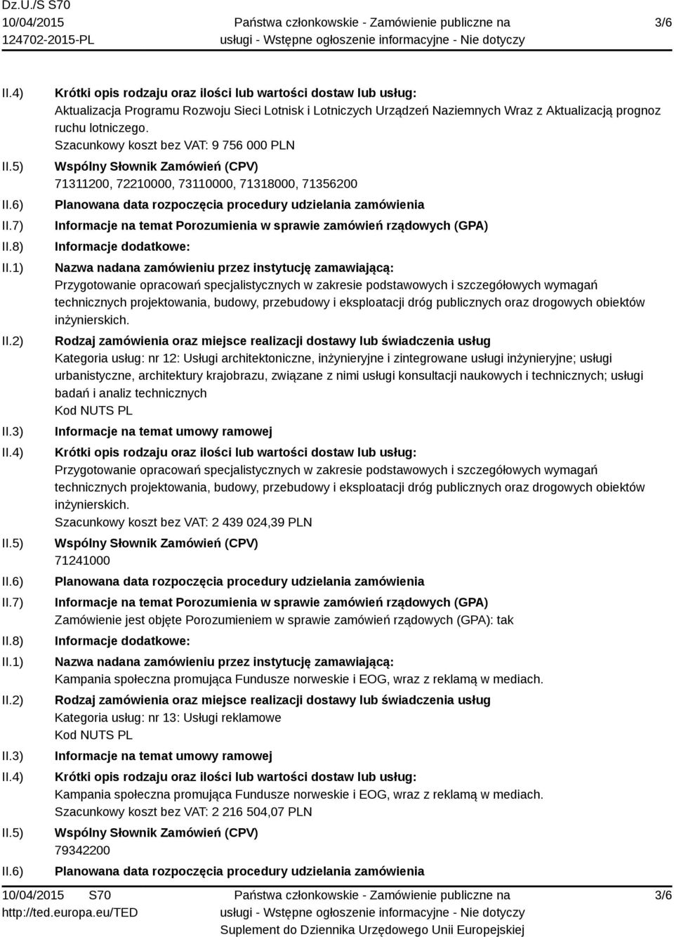 projektowania, budowy, przebudowy i eksploatacji dróg publicznych oraz drogowych obiektów inżynierskich.