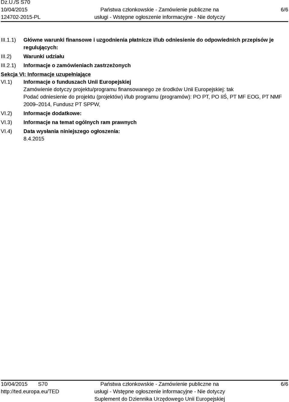 zamówieniach zastrzeżonych Sekcja VI: Informacje uzupełniające VI.