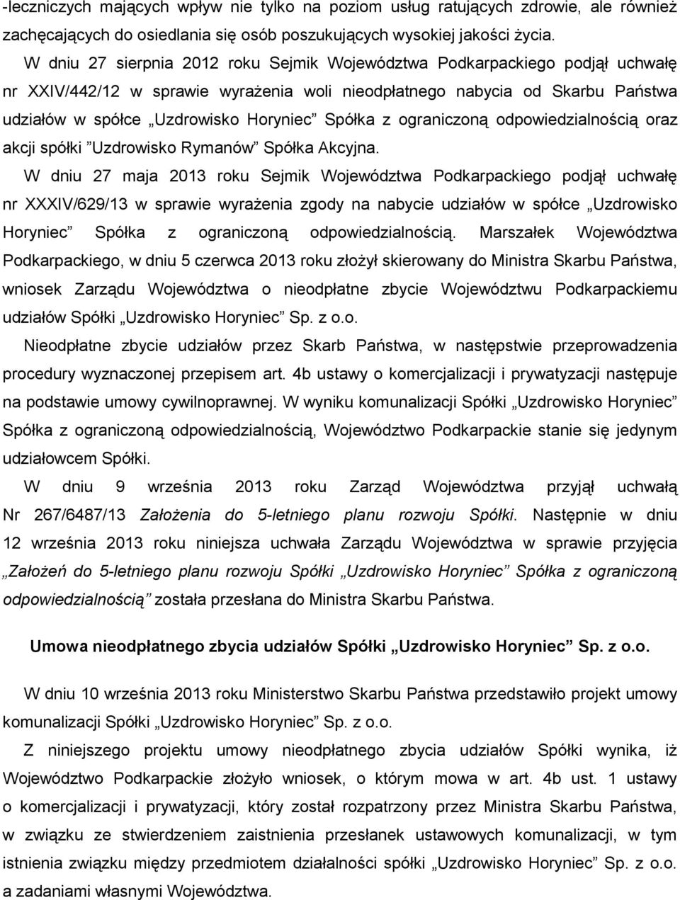 Spółka z ograniczoną odpowiedzialnością oraz akcji spółki Uzdrowisko Rymanów Spółka Akcyjna.