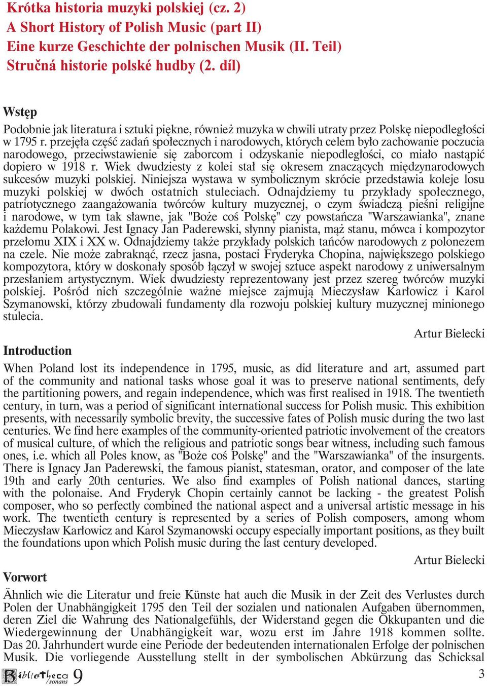 przejęła część zadań społecznych i narodowych, których celem było zachowanie poczucia narodowego, przeciwstawienie się zaborcom i odzyskanie niepodległości, co miało nastąpić dopiero w 118 r.