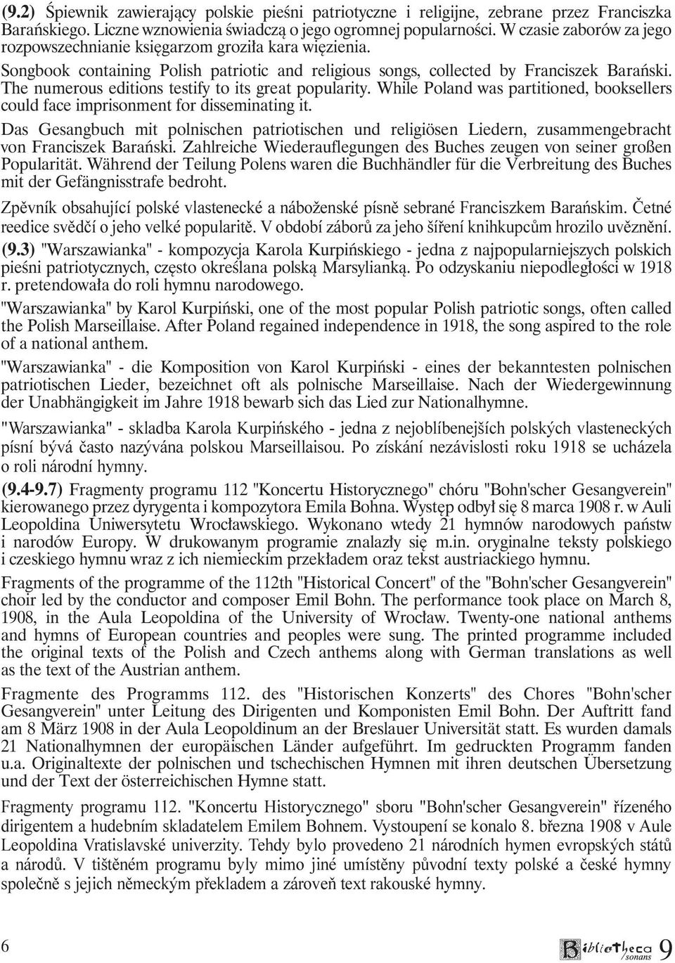 The numerous editions testify to its great popularity. While Poland was partitioned, booksellers could face imprisonment for disseminating it.
