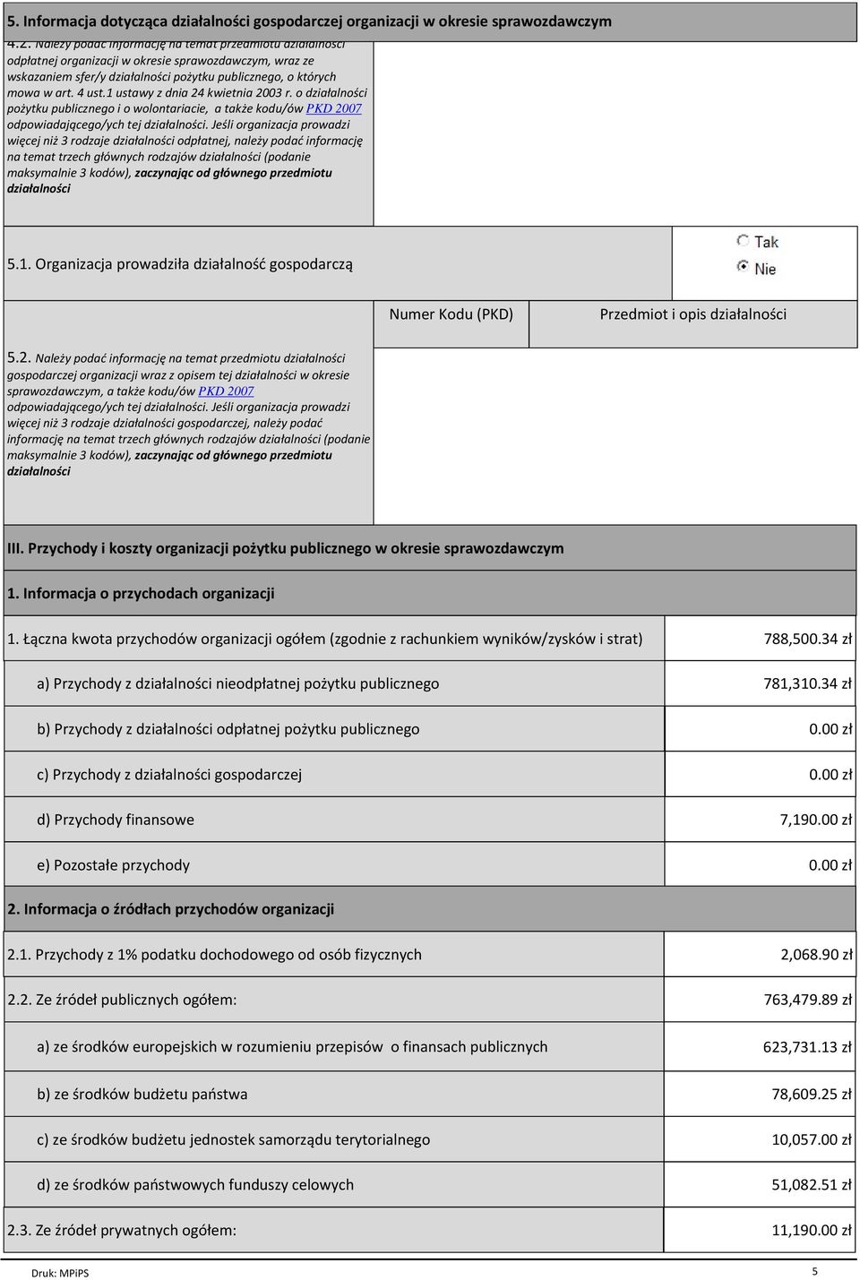 1 ustawy z dnia 24 kwietnia 2003 r. o dziaіalnoњci poїytku publicznego i o wolontariacie, a takїe kodu/уw PKD 2007 odpowiadaj cego/ych tej dziaіalnoњci.
