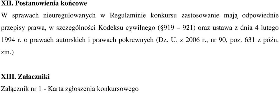 921) oraz ustawa z dnia 4 lutego 1994 r. o prawach autorskich i prawach pokrewnych (Dz. U.