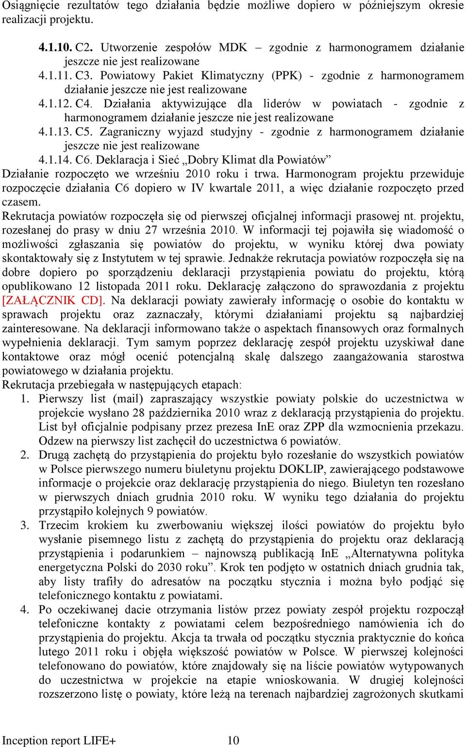 Powiatowy Pakiet Klimatyczny (PPK) - zgodnie z harmonogramem działanie jeszcze nie jest realizowane 4.1.12. C4.