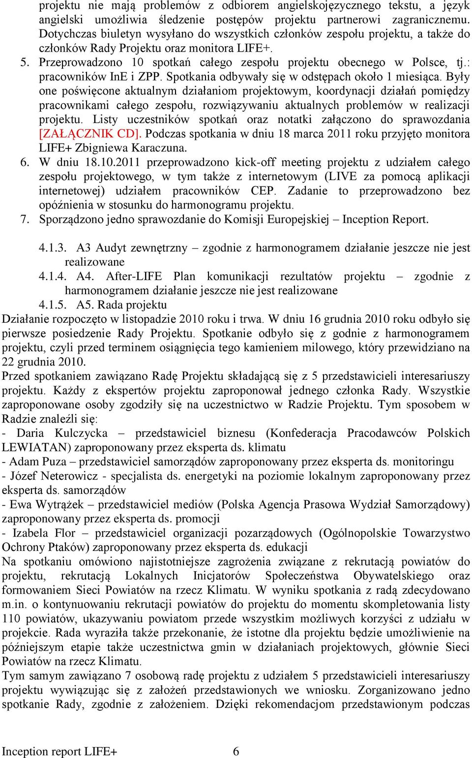 : pracowników InE i ZPP. Spotkania odbywały się w odstępach około 1 miesiąca.