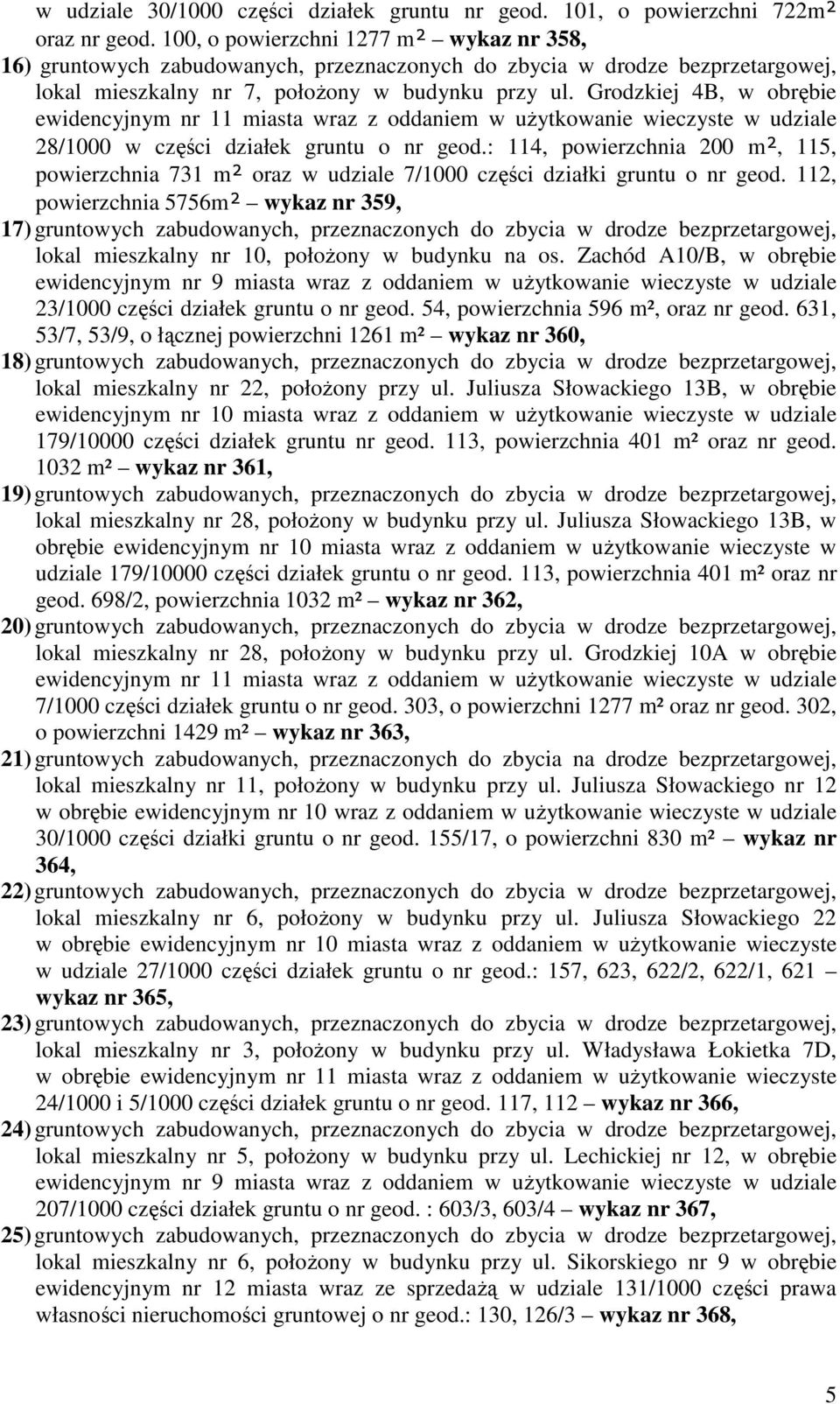 Grodzkiej 4B, w obrębie ewidencyjnym nr 11 miasta wraz z oddaniem w użytkowanie wieczyste w udziale 28/1000 w części działek gruntu o nr geod.