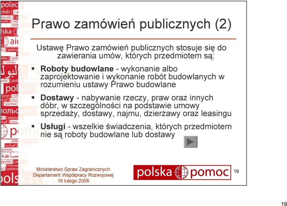 budowlane Dostawy - nabywanie rzeczy, praw oraz innych dóbr, w szczególności na podstawie umowy sprzedaŝy, dostawy,