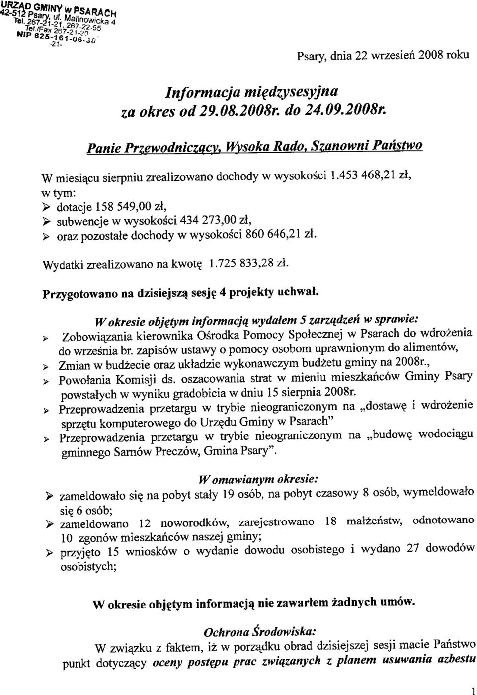 453 468,21 zl, wtym: > dotacje 158 549,00 zl, > subwencje w wysokosci 434 273,00 zl, > oraz pozostale dochody w wysokosci 860 646,21 zl. Wydatki zrealizowano na kwot? 1.725 833,28 zl.