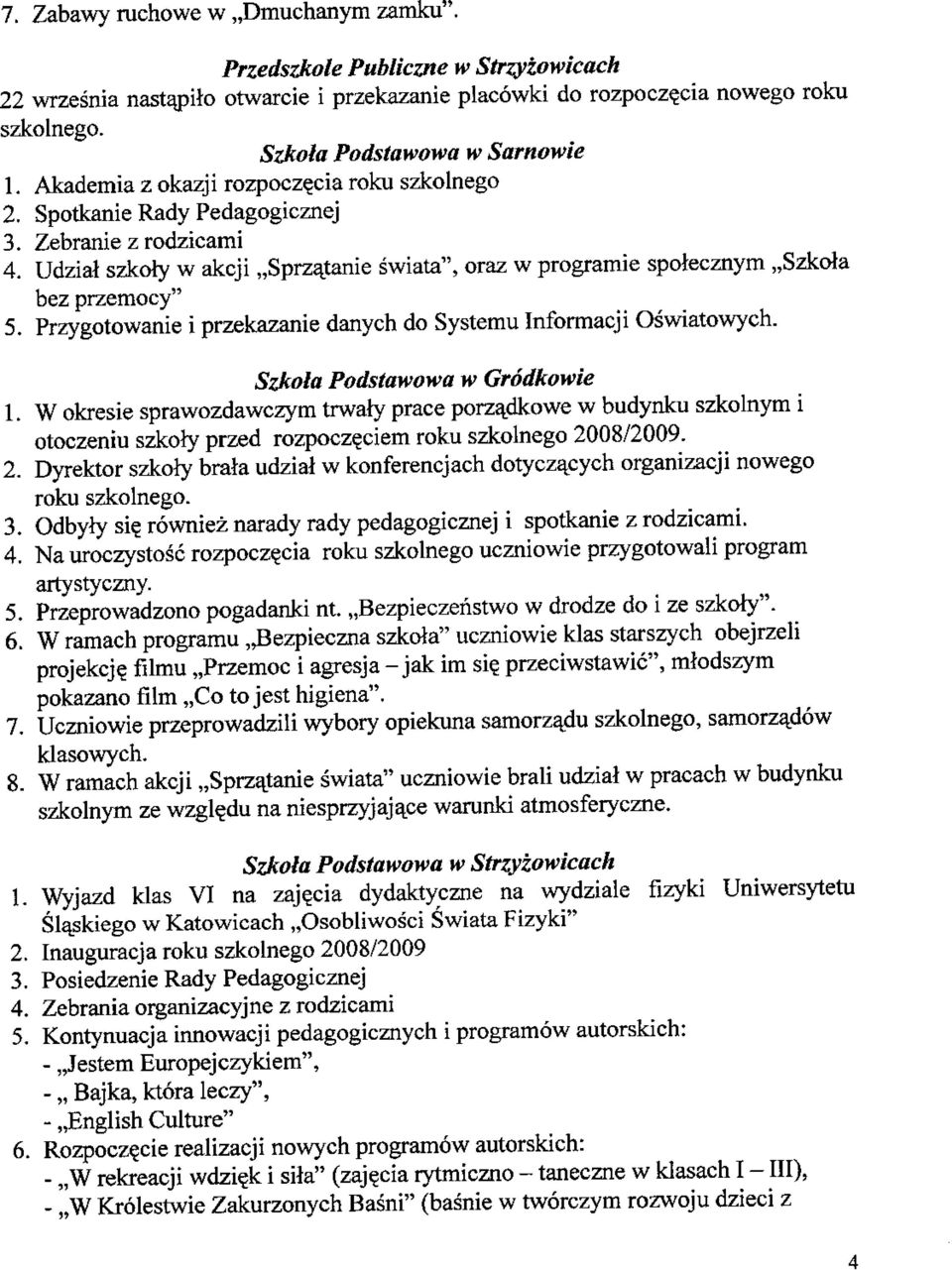 Udzial szkoly w akcji,,sprzatanie swiata", oraz w programie spoiecznym,,szkola bez przemocy" 5. Przygotowanie i przekazanie danych do Systemu Informacji Oswiatowych. Szkoia Podstawowa w Grodkowie 1.