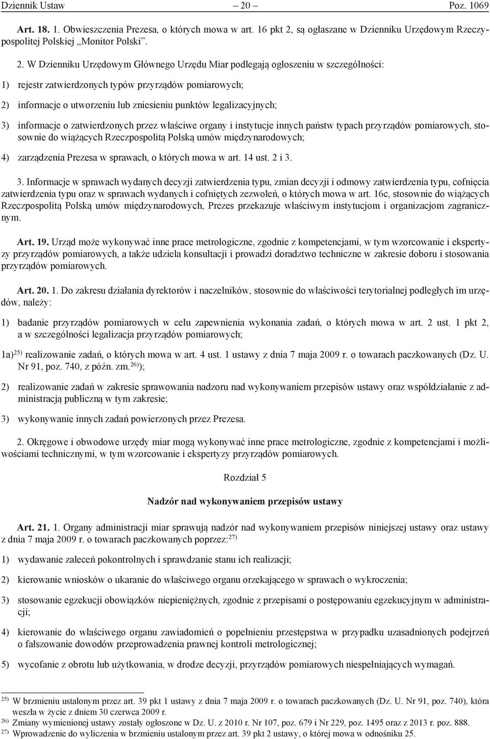 są ogłaszane w Dzienniku Urzędowym Rzeczypospolitej Polskiej Monitor Polski. 2.