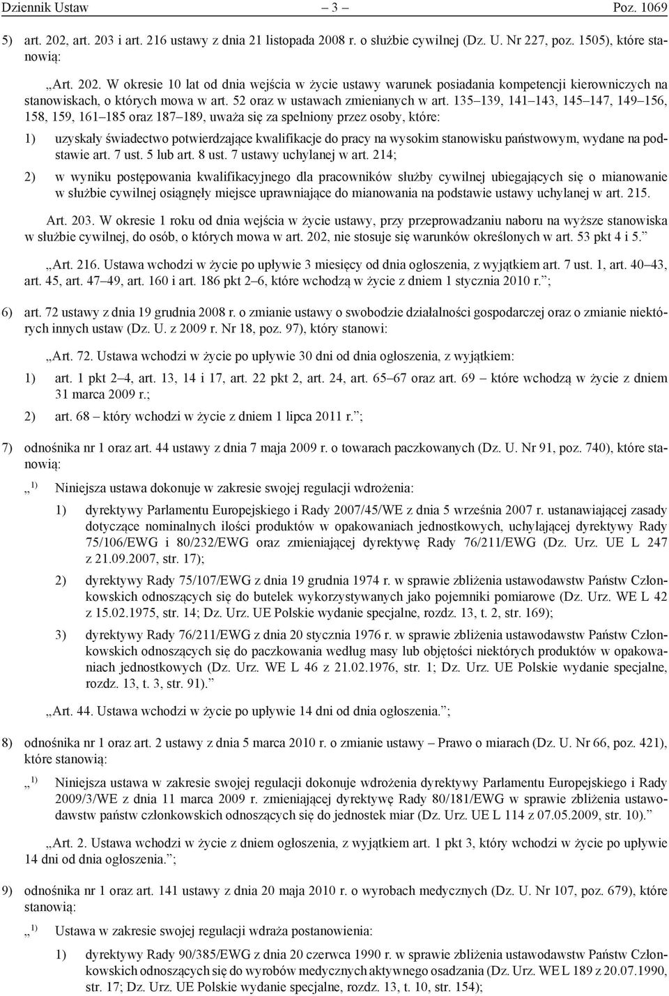 135 139, 141 143, 145 147, 149 156, 158, 159, 161 185 oraz 187 189, uważa się za spełniony przez osoby, które: 1) uzyskały świadectwo potwierdzające kwalifikacje do pracy na wysokim stanowisku