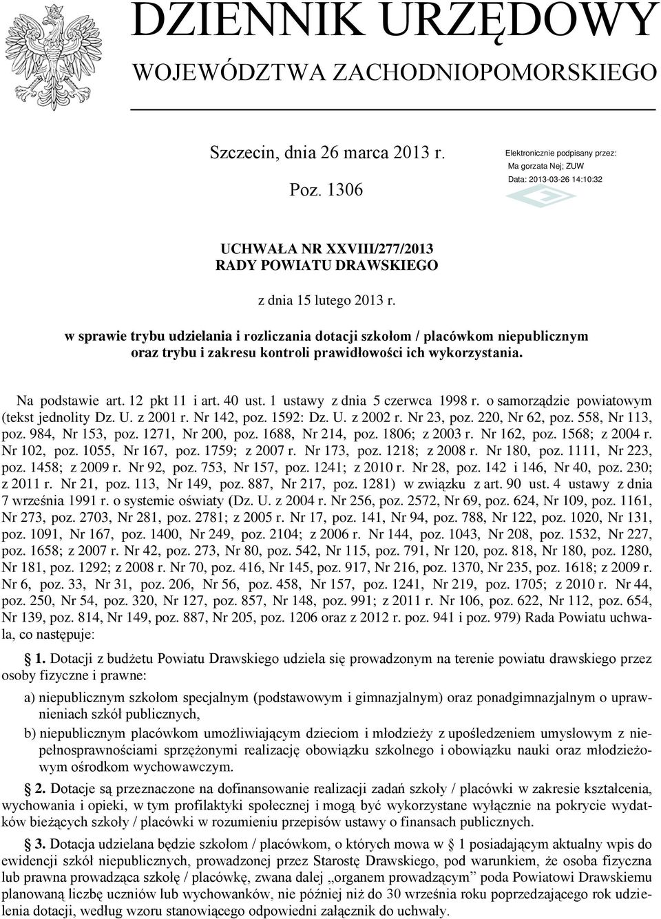 wykorzystania. Na podstawie art. 12 pkt 11 i art. 40 ust. 1 ustawy z dnia 5 czerwca 1998 r. o samorządzie powiatowym (tekst jednolity Dz. U. z 2001 r. Nr 142, poz. 1592: Dz. U. z 2002 r. Nr 23, poz.