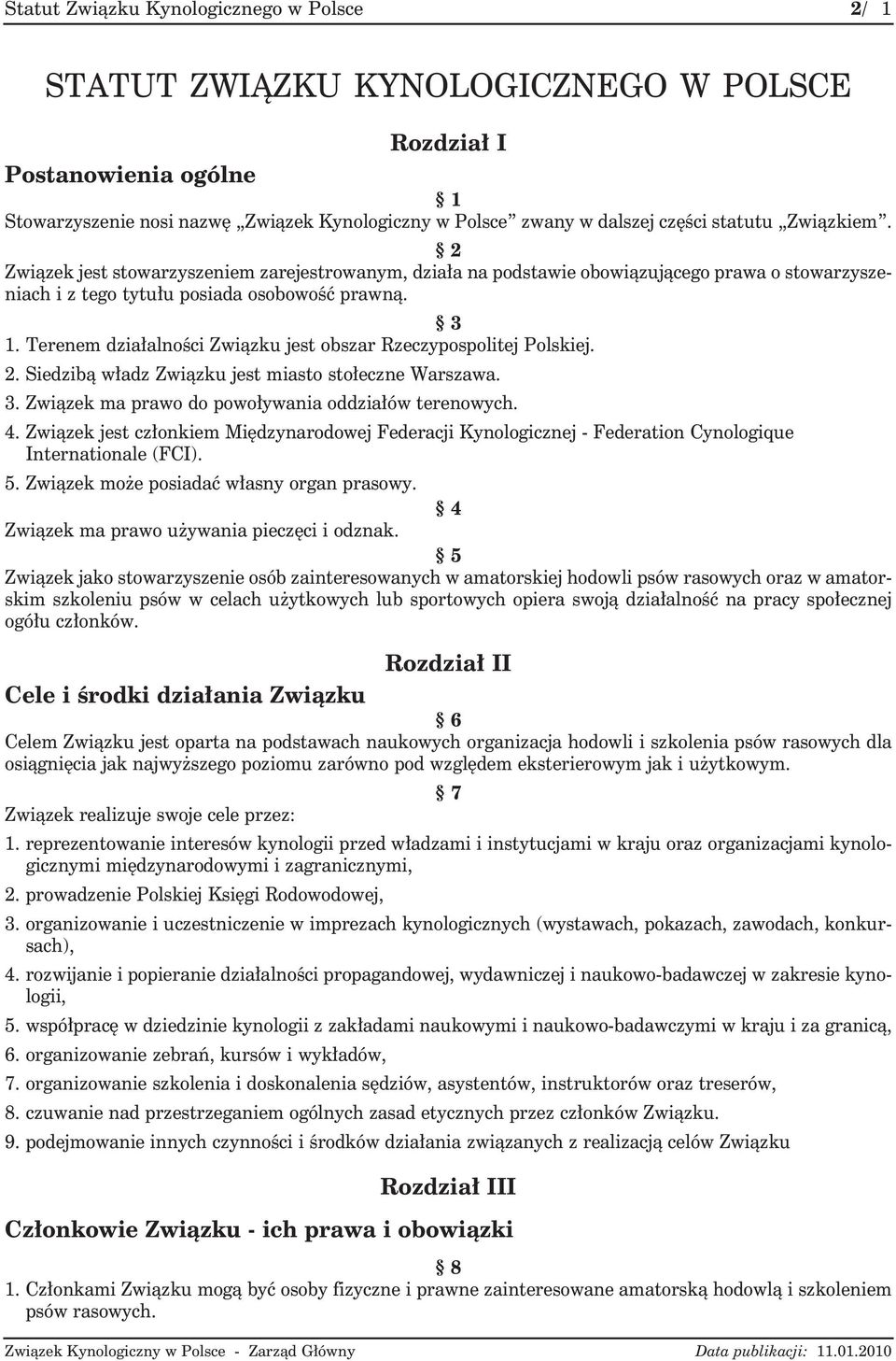 2 Zwi zek jest sto wa rzy sze niem za re je stro wa nym, dzia ³a na pod sta wie obo wi zu j ce go pra wa o sto wa rzy sze - niach i z te go ty tu ³u po sia da oso bo wo ه pra wn. 3 1.