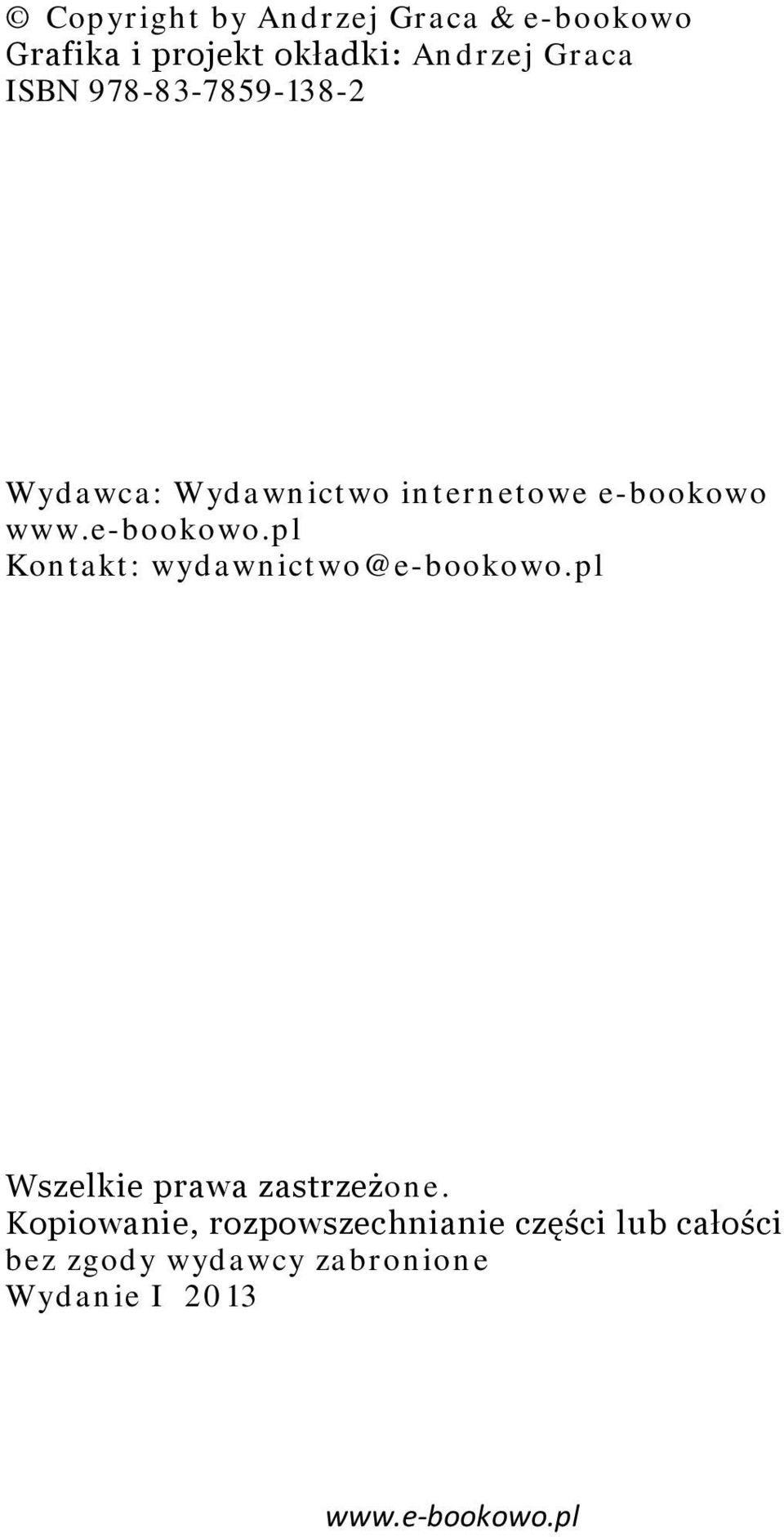 Wydawnictwo internetowe e-bookowo Kontakt: wydawnictwo@e-bookowo.