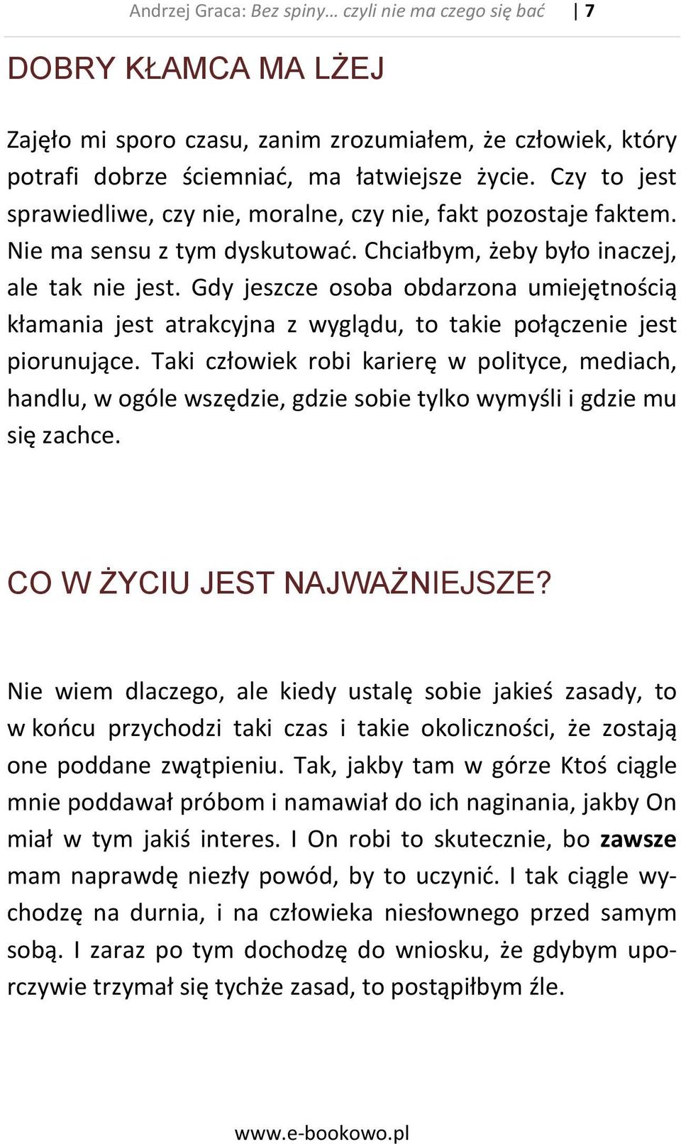 Gdy jeszcze osoba obdarzona umiejętnością kłamania jest atrakcyjna z wyglądu, to takie połączenie jest piorunujące.