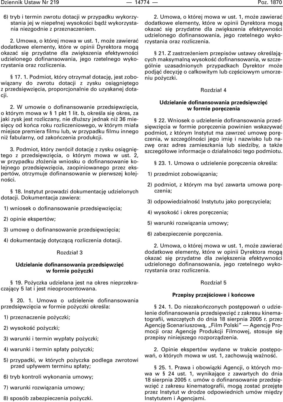 b, okreêla si okres, za jaki zysk jest rozliczany, nie d u szy jednak ni 36 miesi cy od koƒca roku rozliczeniowego, w którym mia a miejsce premiera filmu lub, w przypadku filmu innego ni fabularny,