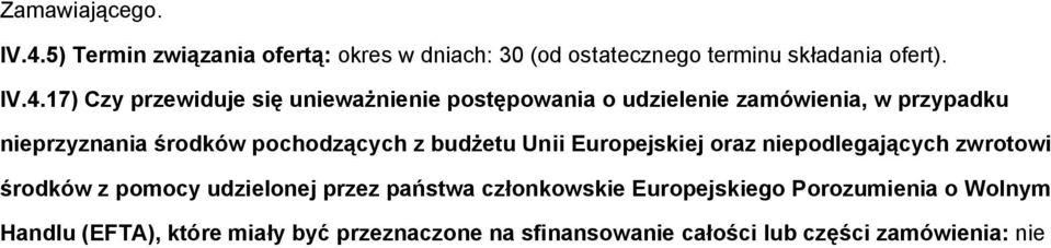 17) Czy przewiduje się unieważnienie postępowania o udzielenie zamówienia, w przypadku nieprzyznania środków