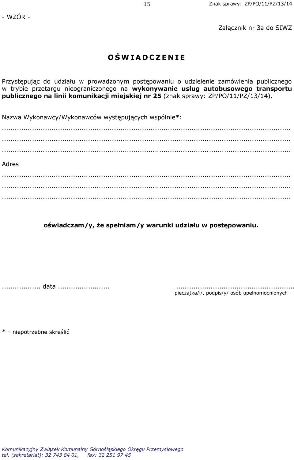 komunikacji miejskiej nr 25 (znak sprawy: ZP/PO/11/PZ/13/14). Nazwa Wykonawcy/Wykonawców występujących wspólnie*:......... Adres.