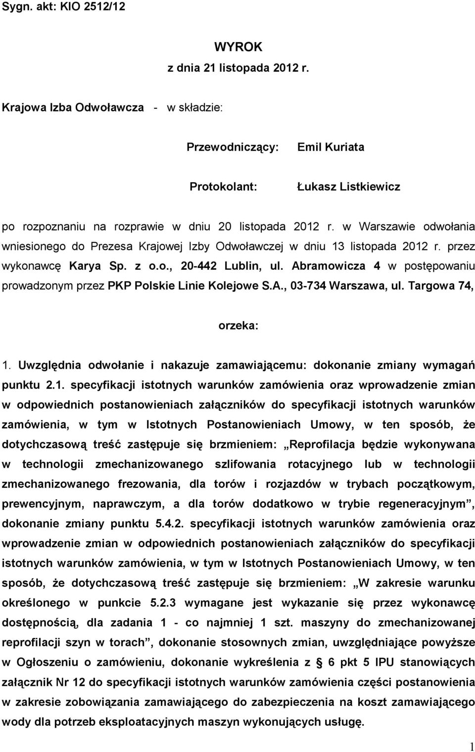 w Warszawie odwołania wniesionego do Prezesa Krajowej Izby Odwoławczej w dniu 13 listopada 2012 r. przez wykonawcę Karya Sp. z o.o., 20-442 Lublin, ul.