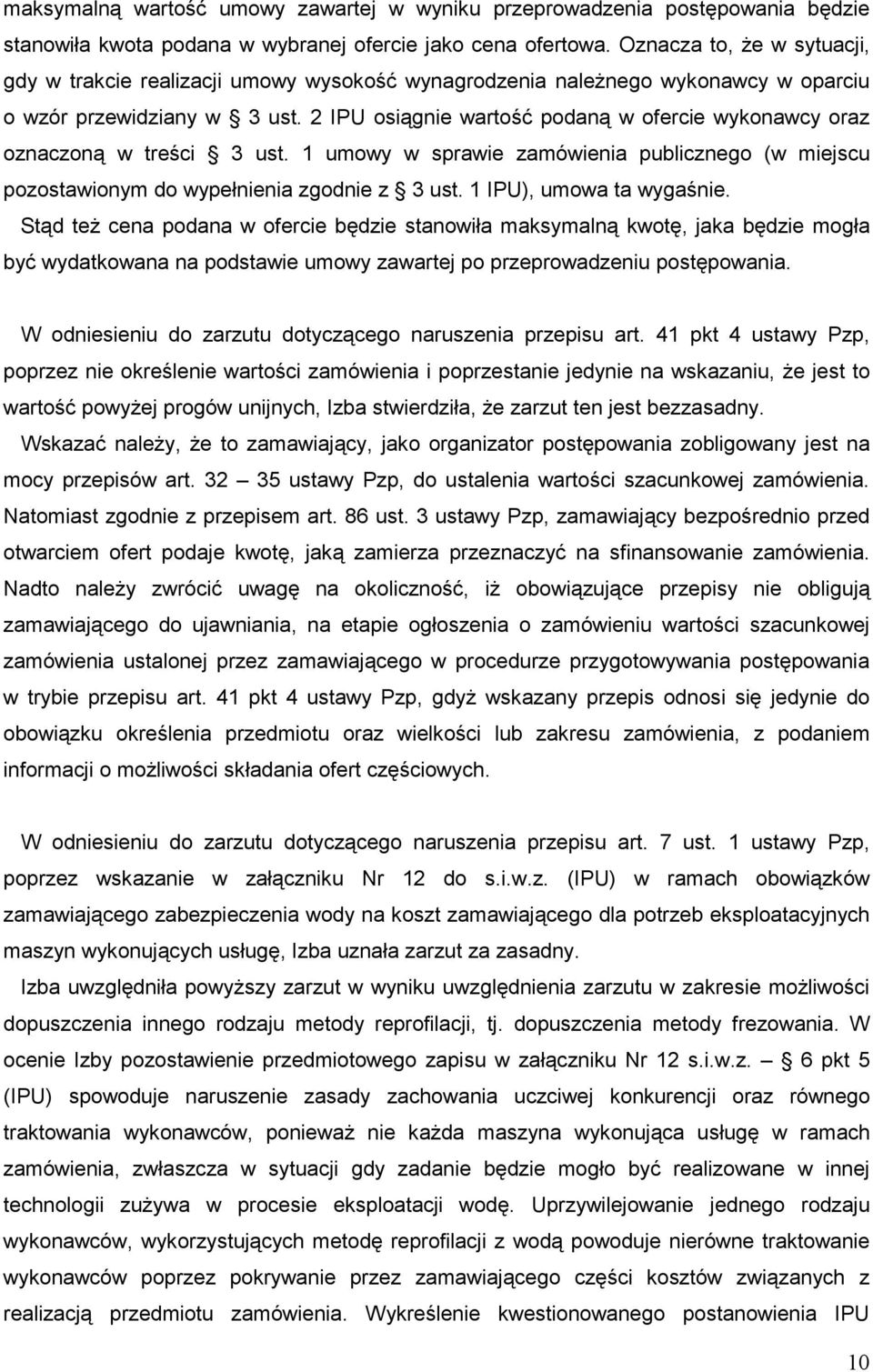 2 IPU osiągnie wartość podaną w ofercie wykonawcy oraz oznaczoną w treści 3 ust. 1 umowy w sprawie zamówienia publicznego (w miejscu pozostawionym do wypełnienia zgodnie z 3 ust.