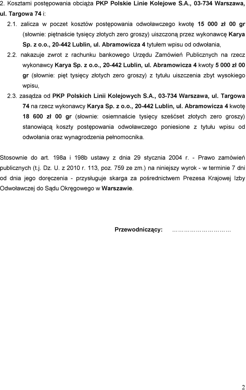 Abramowicza 4 tytułem wpisu od odwołania, 2.2. nakazuje zwrot z rachunku bankowego Urzędu Zamówień Publicznych na rzecz wykonawcy Karya Sp. z o.o., 20-442 Lublin, ul.