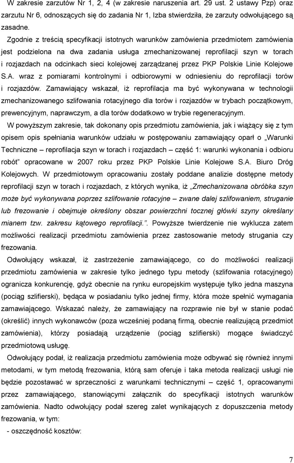 kolejowej zarządzanej przez PKP Polskie Linie Kolejowe S.A. wraz z pomiarami kontrolnymi i odbiorowymi w odniesieniu do reprofilacji torów i rozjazdów.