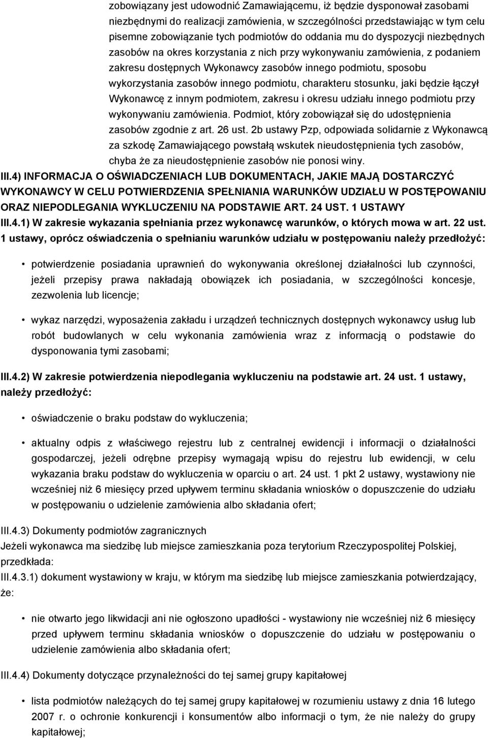 podmiotu, charakteru stosunku, jaki będzie łączył Wykonawcę z innym podmiotem, zakresu i okresu udziału innego podmiotu przy wykonywaniu zamówienia.