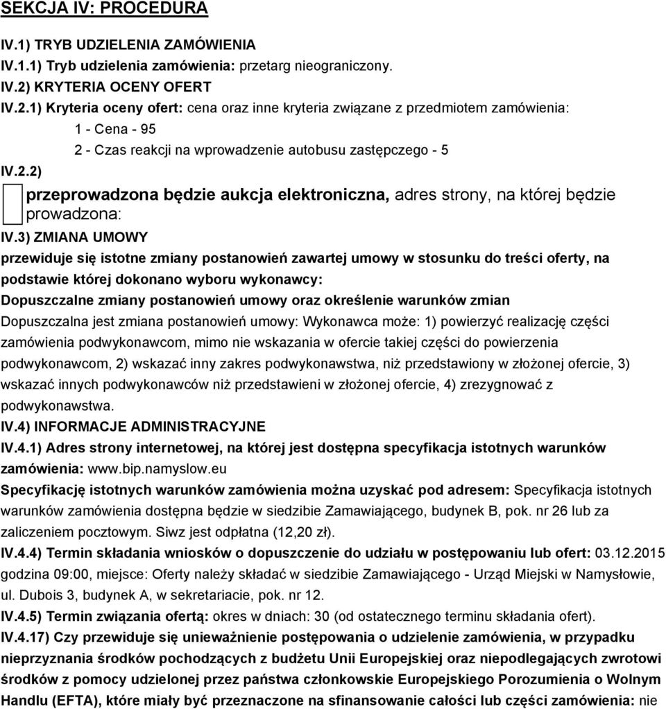 3) ZMIANA UMOWY przewiduje się istotne zmiany postanowień zawartej umowy w stosunku do treści oferty, na podstawie której dokonano wyboru wykonawcy: Dopuszczalne zmiany postanowień umowy oraz