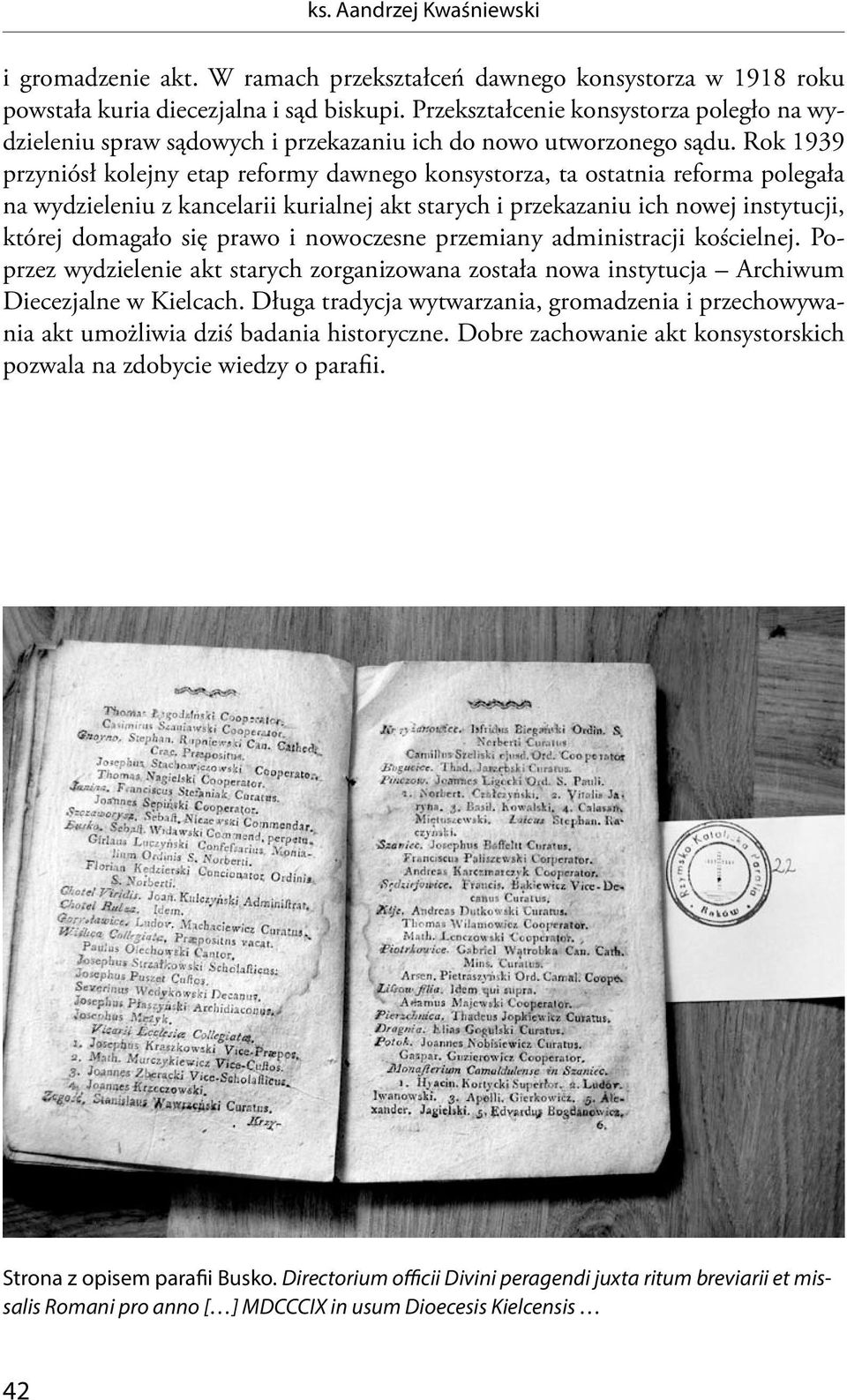 Rok 1939 przyniósł kolejny etap reformy dawnego konsystorza, ta ostatnia reforma polegała na wydzieleniu z kancelarii kurialnej akt starych i przekazaniu ich nowej instytucji, której domagało się