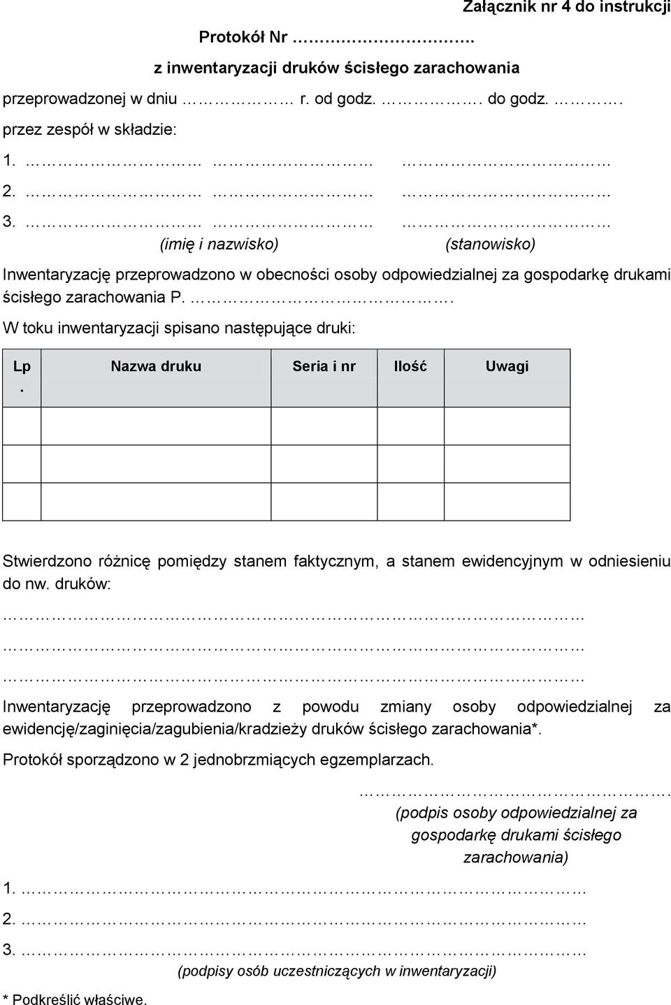 Nazwa druku Seria i nr Ilość Uwagi Stwierdzono różnicę pomiędzy stanem faktycznym, a stanem ewidencyjnym w odniesieniu do nw.