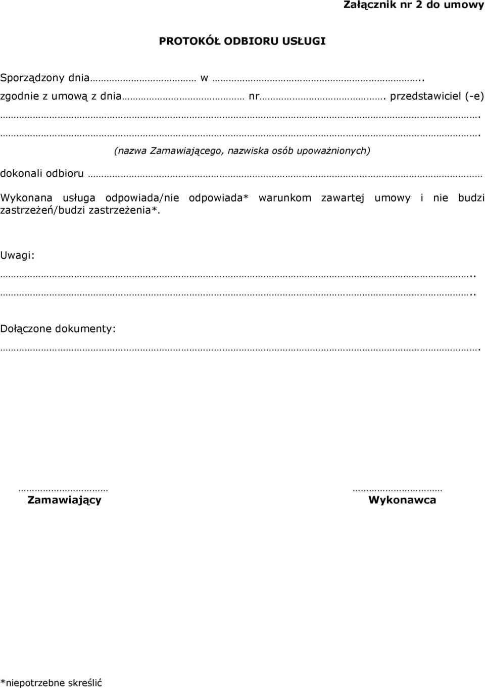 . (nazwa Zamawiającego, nazwiska osób upoważnionych) dokonali odbioru Wykonana usługa