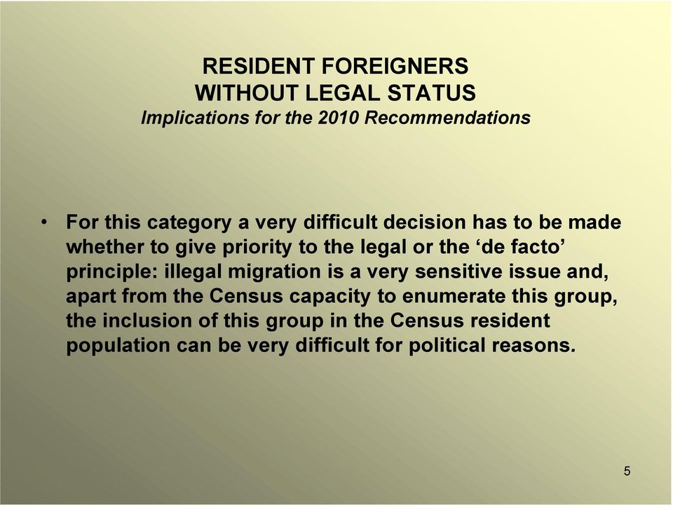 very sensitive issue and, apart from the Census capacity to enumerate this group, the
