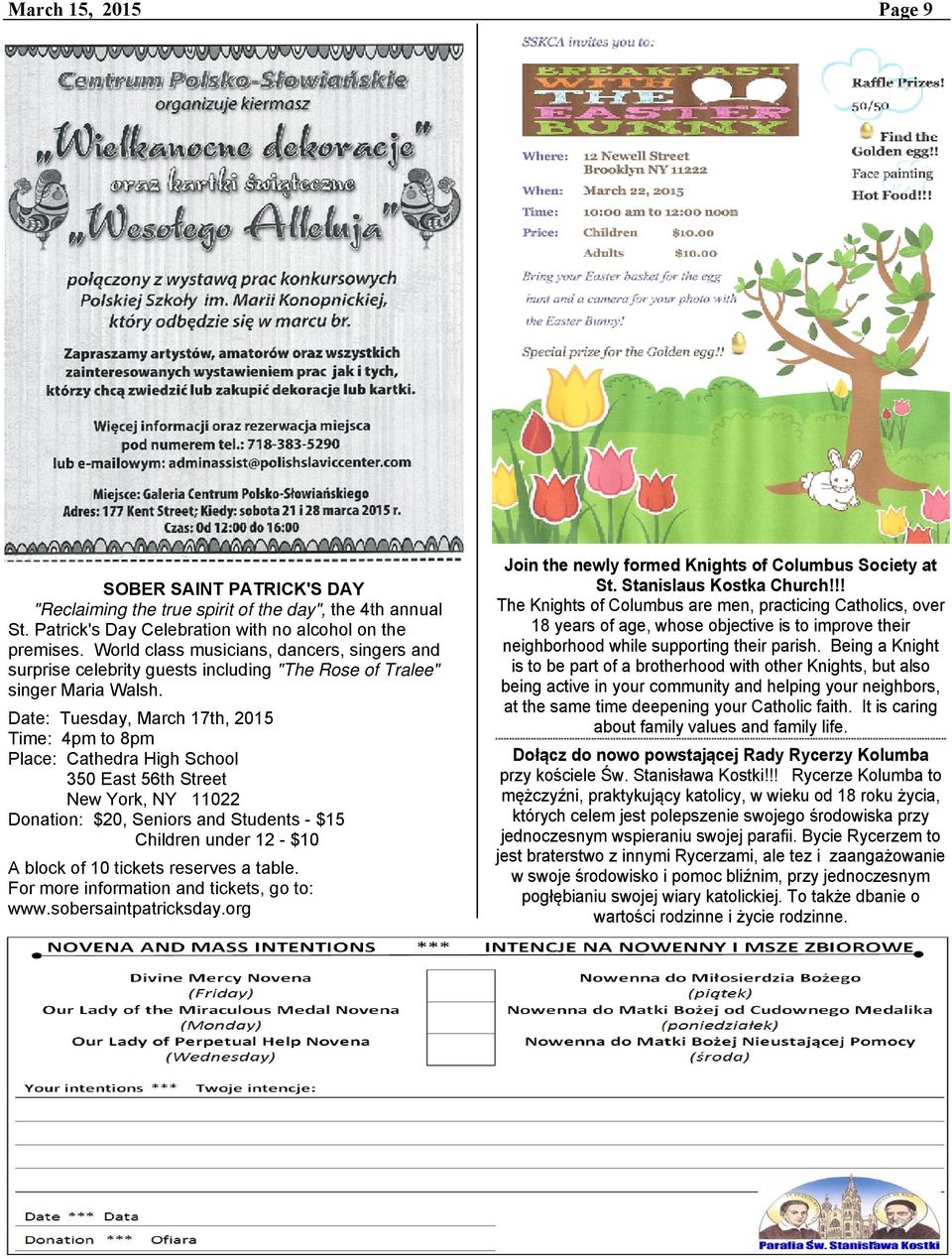Date: Tuesday, March 17th, 2015 Time: 4pm to 8pm Place: Cathedra High School 350 East 56th Street New York, NY 11022 Donation: $20, Seniors and Students - $15 Children under 12 - $10 A block of 10