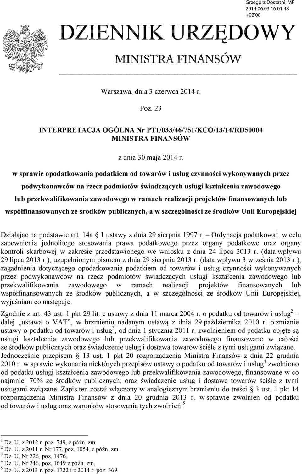 ramach realizacji projektów finansowanych lub współfinansowanych ze środków publicznych, a w szczególności ze środków Unii Europejskiej Działając na podstawie art.