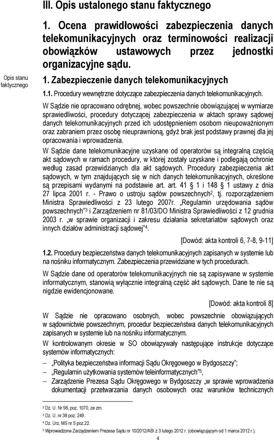 Zabezpieczenie danych telekomunikacyjnych 1.1. Procedury wewnętrzne dotyczące zabezpieczenia danych telekomunikacyjnych.