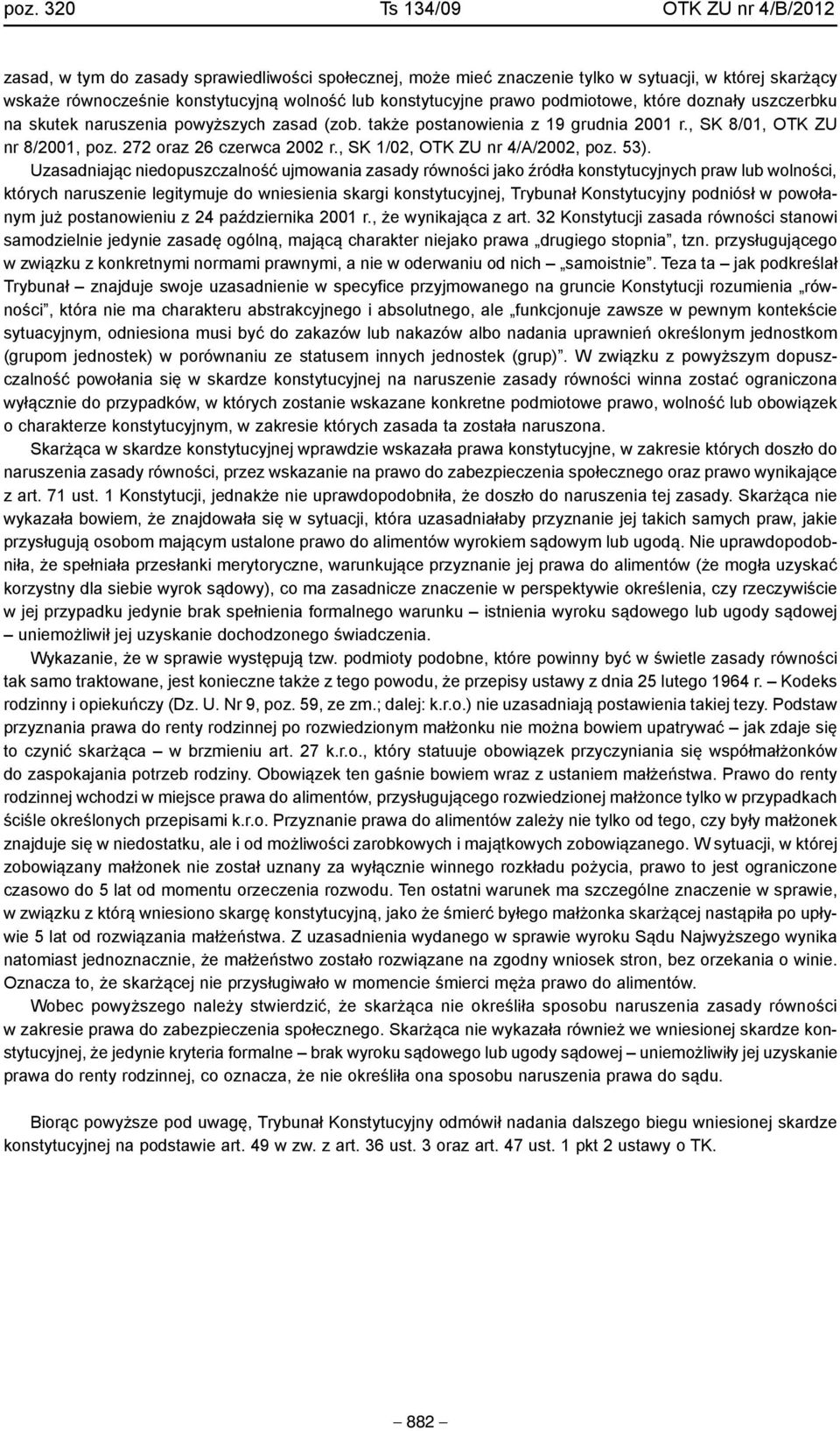 272 oraz 26 czerwca 2002 r., SK 1/02, OTK ZU nr 4/A/2002, poz. 53).