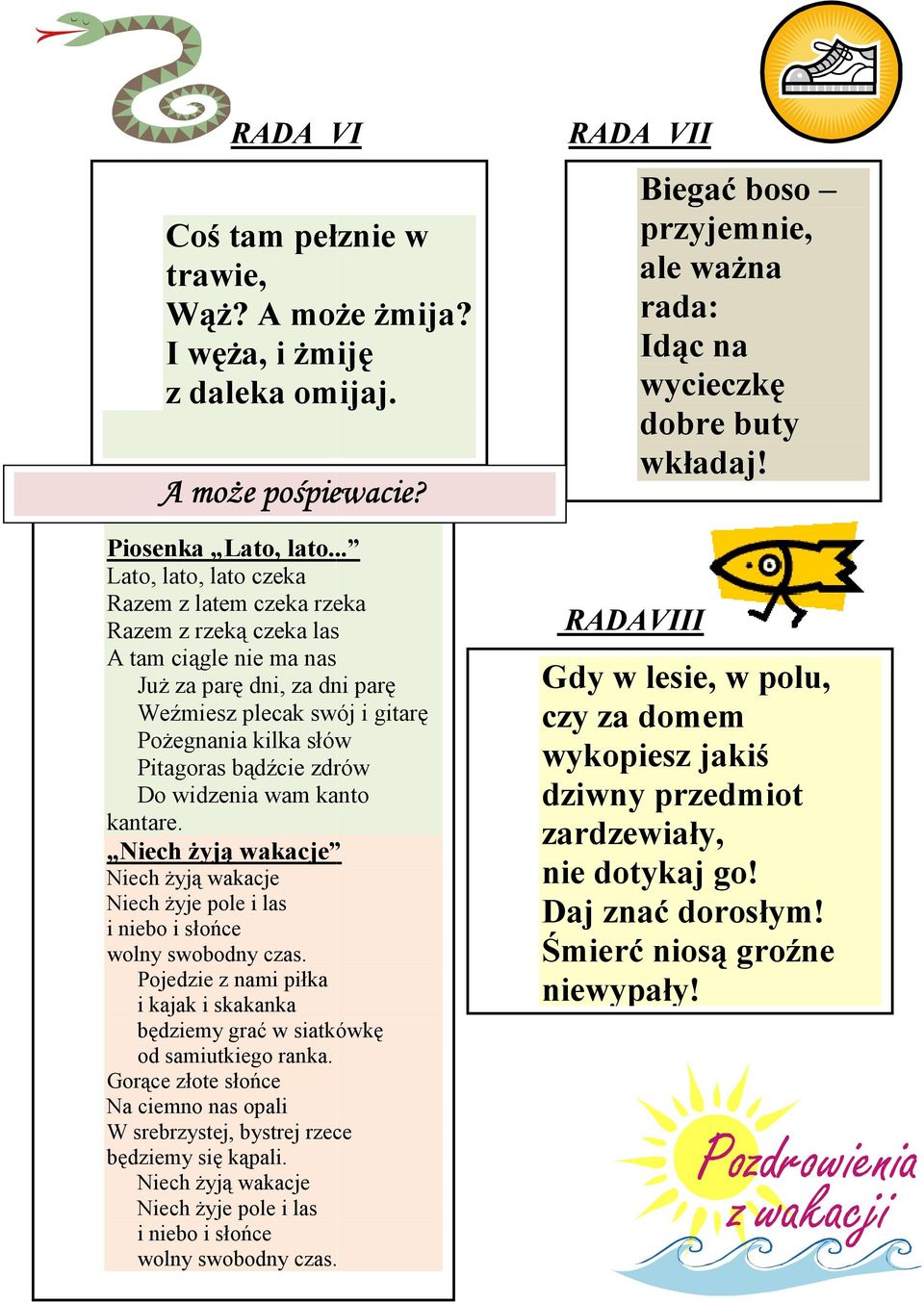 zdrów Do widzenia wam kanto kantare. Niech Ŝyją wakacje Niech Ŝyją wakacje Niech Ŝyje pole i las i niebo i słońce wolny swobodny czas.