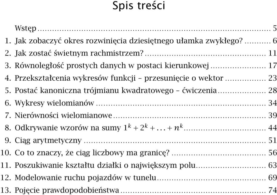 Przekształcenia wykresów funkcji przesunięcie o wektor................. 23 5. Postać kanoniczna trójmianu kwadratowego ćwiczenia.................... 28 6. Wykresy wielomianów...................................................................... 34 7.