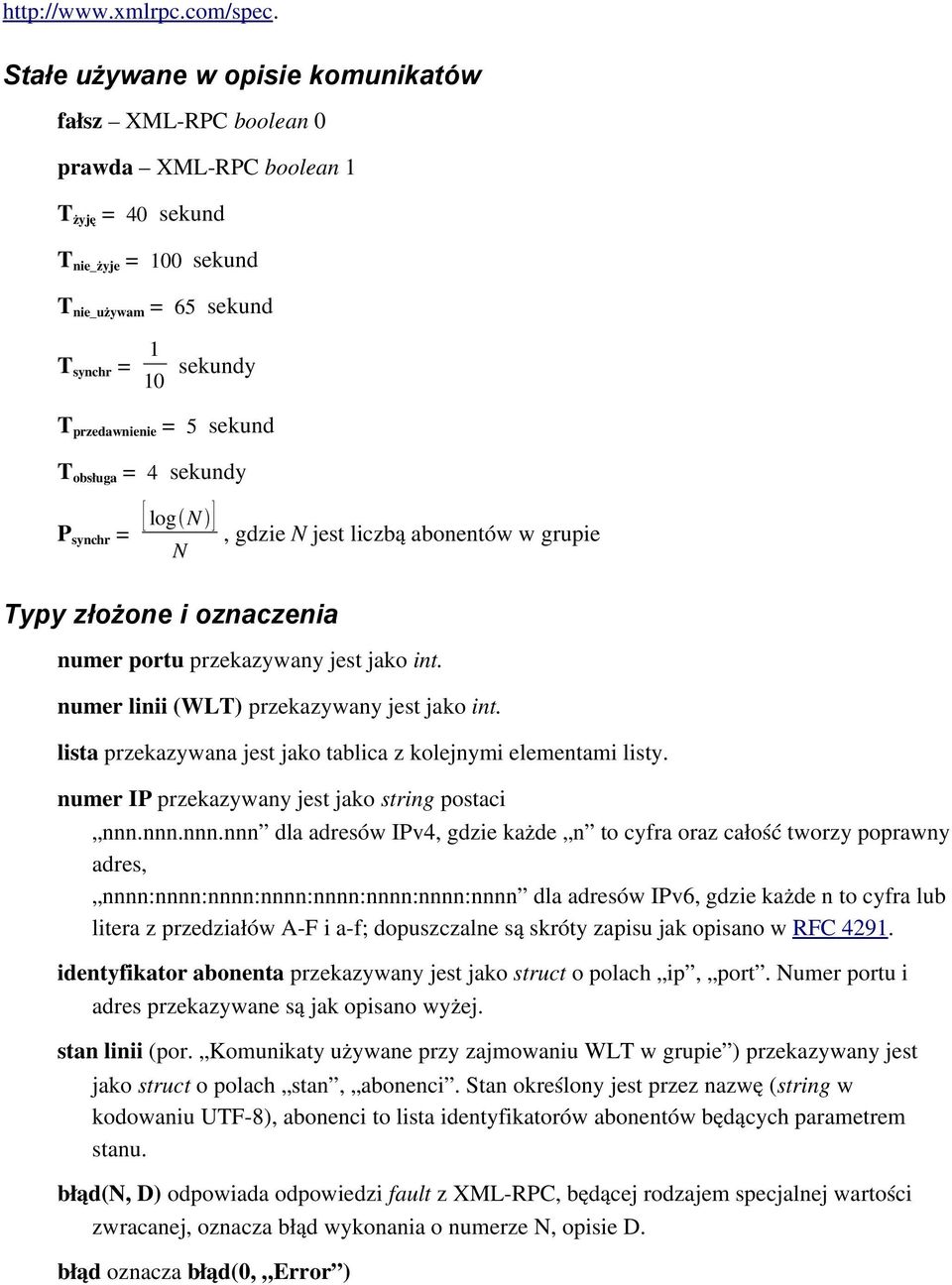 sekund T obsługa = 4 sekundy P synchr = [ log N ] N, gdzie N jest liczbą abonentów w grupie Typy złożone i oznaczenia numer portu przekazywany jest jako int.