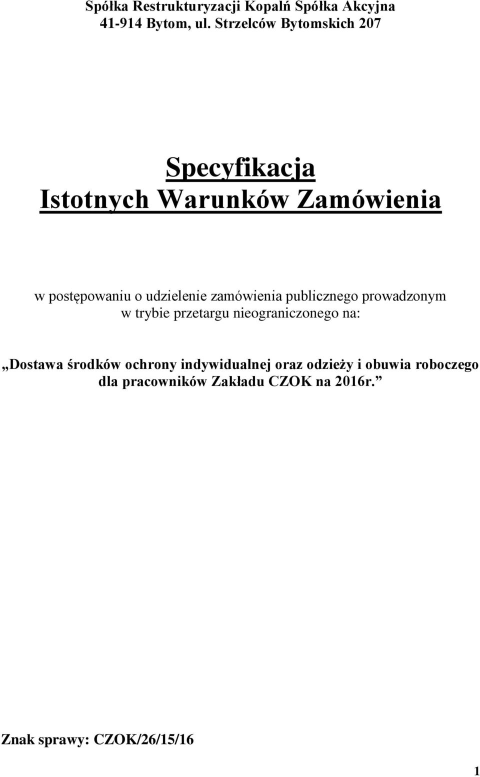 udzielenie zamówienia publicznego prowadzonym w trybie przetargu nieograniczonego na: