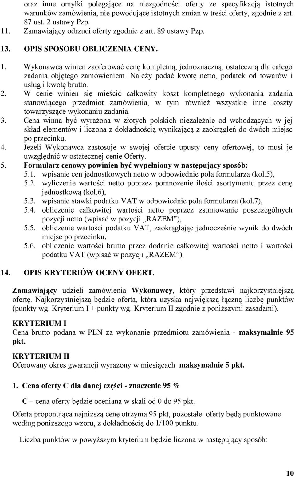 Należy podać kwotę netto, podatek od towarów i usług i kwotę brutto. 2.