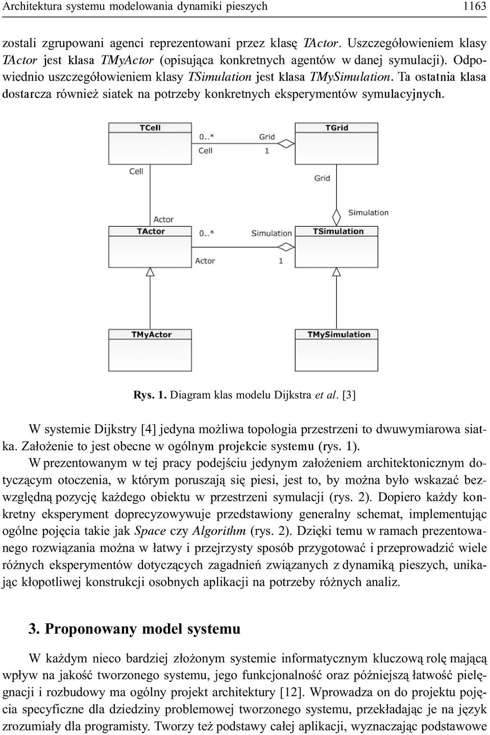 Ta ostatnia klasa dostarcza równie siatek na potrzeby konkretnych eksperymentów symulacyjnych. Rys. 1. Diagram klas modelu Dijkstra et al.
