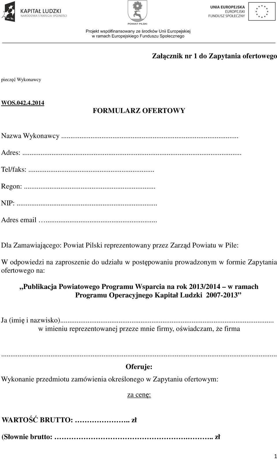 ofertowego na: Publikacja Powiatowego Programu Wsparcia na rok 2013/2014 w ramach Programu Operacyjnego Kapitał Ludzki 2007-2013 Ja (imię i nazwisko).