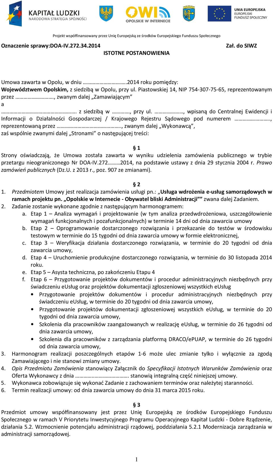 , wpisaną do Centralnej Ewidencji i Informacji o Działalności Gospodarczej / Krajowego Rejestru Sądowego pod numerem.., reprezentowaną przez.